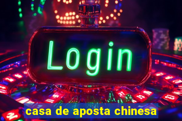 casa de aposta chinesa